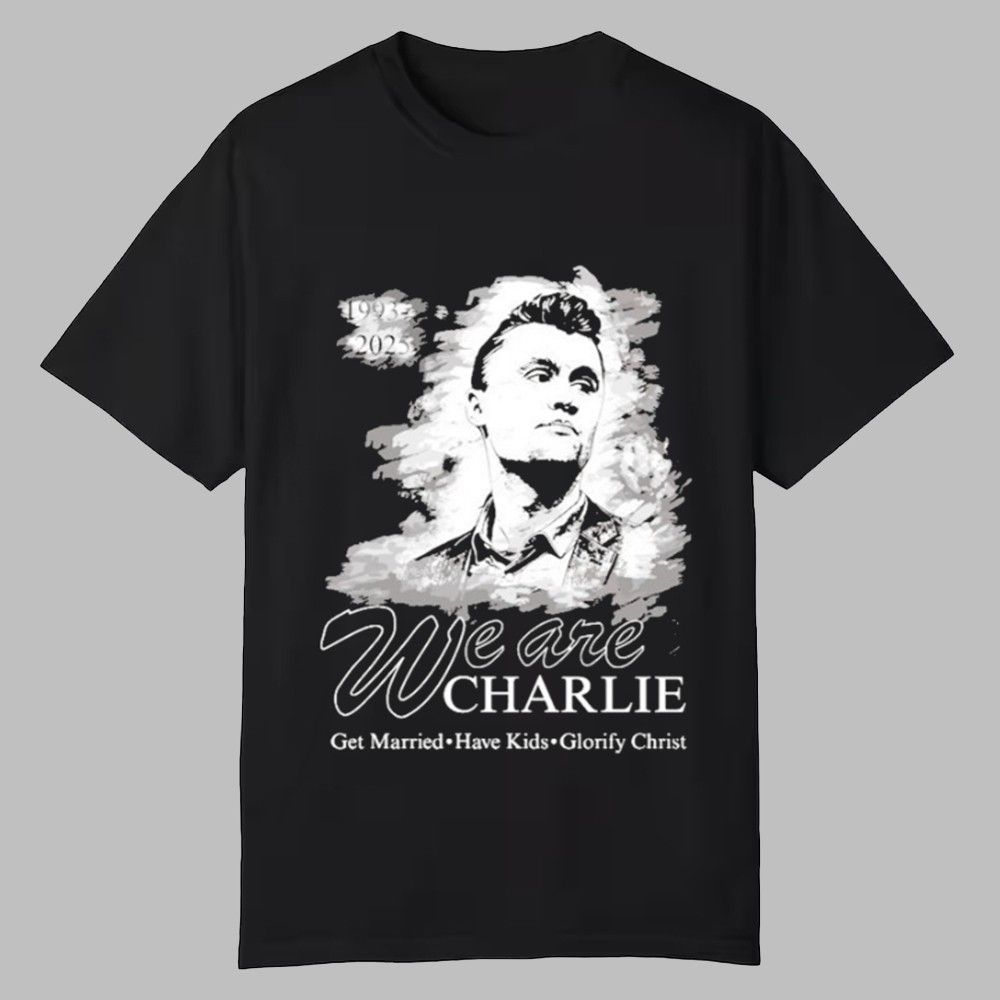 We Are Charlie Kirk Commemorative Get Married Have Kids Glorify Christ Shirt 0 0 We Are Charlie Kirk Commemorative Get Married Have Kids Glorify Christ Shirt 0 0