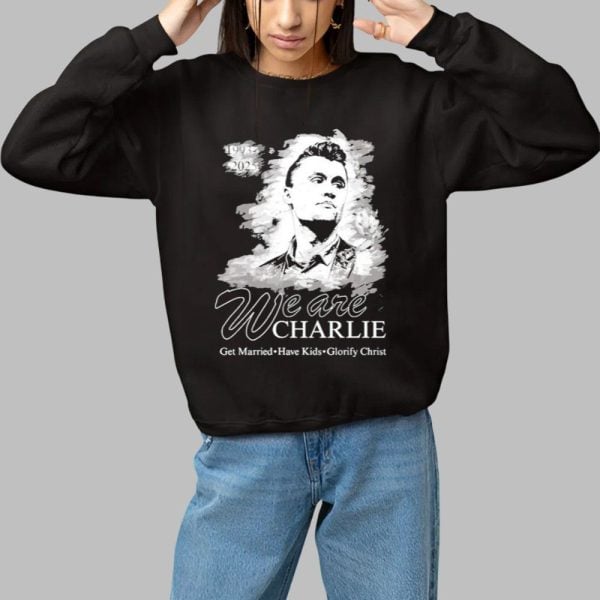 We Are Charlie Kirk Commemorative Get Married Have Kids Glorify Christ Shirt 1 1