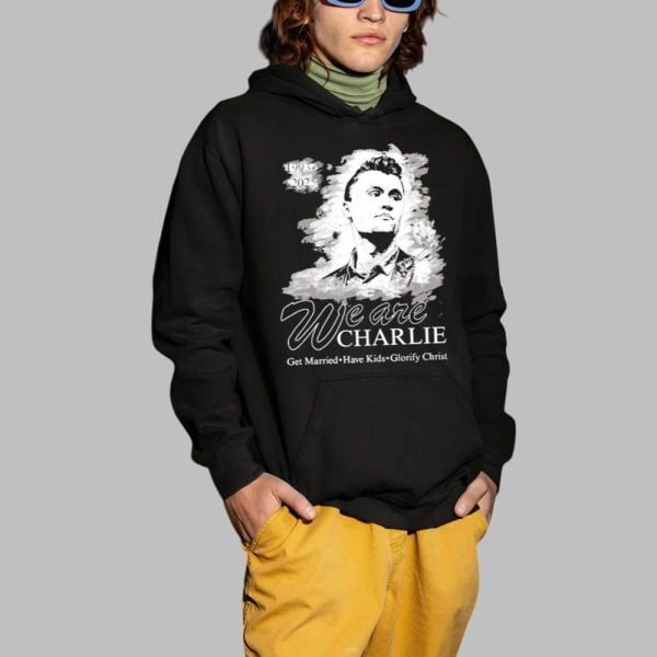 We Are Charlie Kirk Commemorative Get Married Have Kids Glorify Christ Shirt 2 1