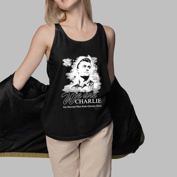 We Are Charlie Kirk Commemorative Get Married Have Kids Glorify Christ Shirt 3 1
