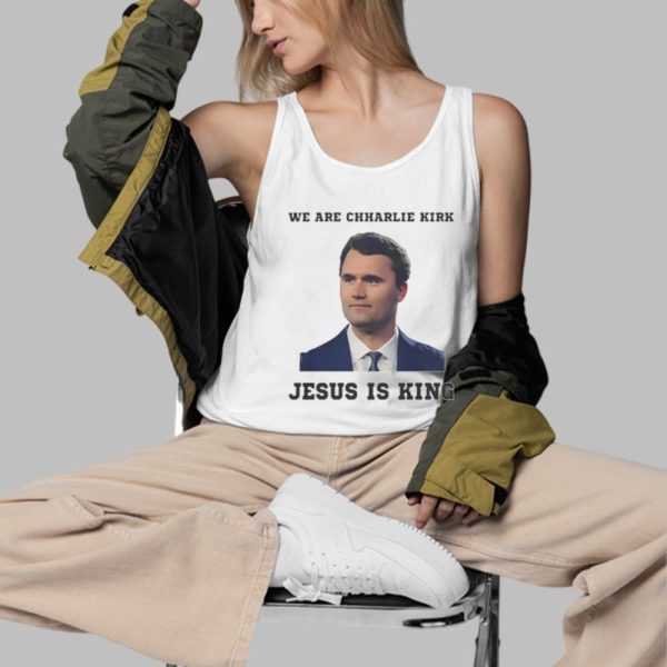 We Are Charlie Kirk Jesus Is King Shirt 3 d