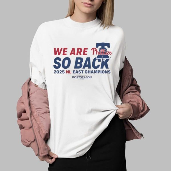 We Are Phillies So Back NL East Champions 2025 Shirt 0 2