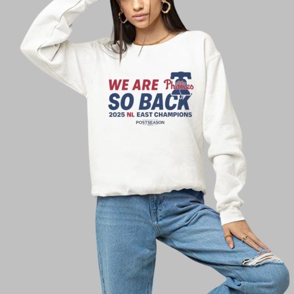We Are Phillies So Back NL East Champions 2025 Shirt 1 a