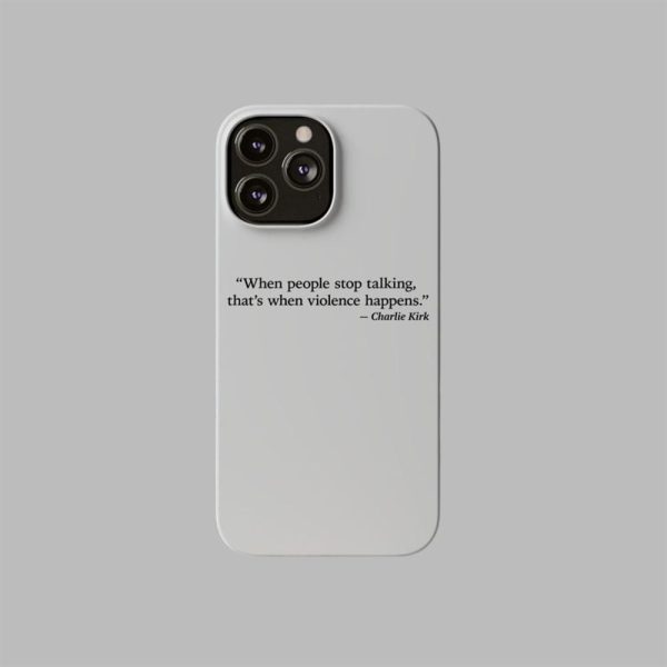 When People Stop Talking Free Speech Quote Charlie Kirk Phone Case 3
