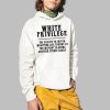 White Privilege The Ability To Suffer Whatever Life Throws At You Without Blaming Shirt 2 1