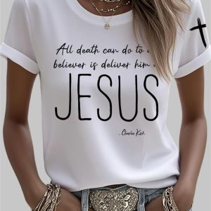 Women's All Death Can Do To The Believer Is Deliver Him To Jesus Charlie Kirk Print T-Shirt