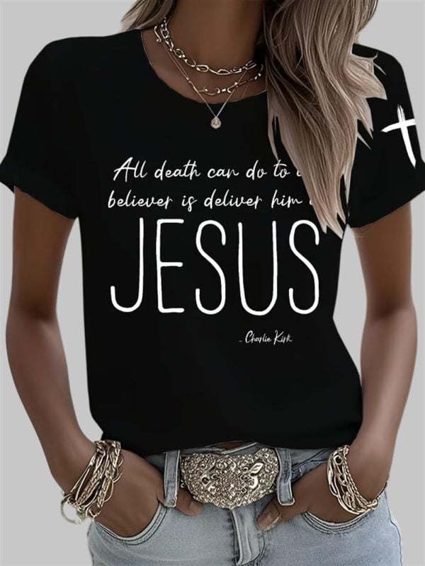 Womens All Death Can Do To The Believer Is Deliver Him To Jesus Charlie Kirk Print T Shirt 3