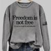 Womens Charlie Kirk Freedom Is Not Free Printed Sweatshirt 3
