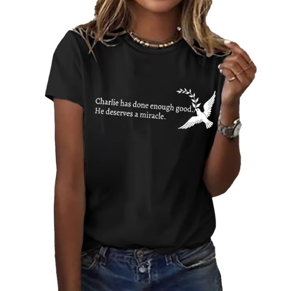 Womens Charlie Kirk Has Done Enough Good He Deserves A Miracle Shirt 2