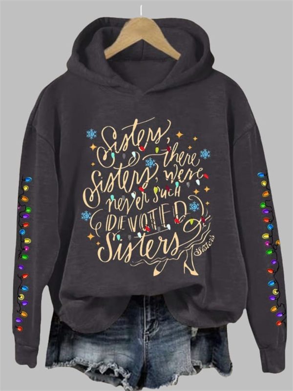 Women's Christmas Sisters Sisters There Were Never Such Devoted Sisters Printed Hoodie
