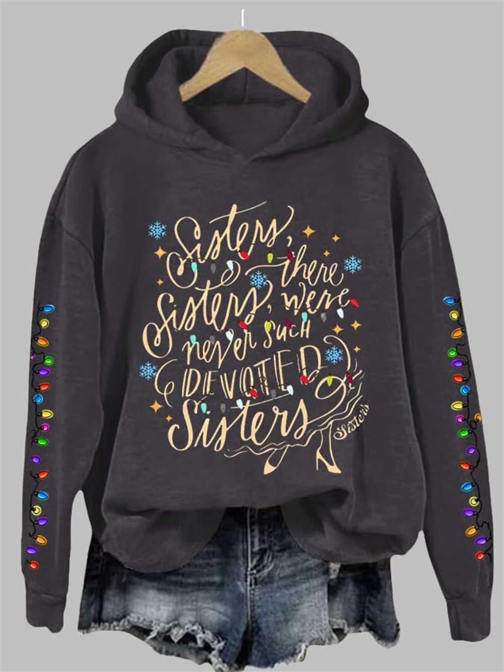Women's Christmas Sisters Sisters There Were Never Such Devoted Sisters Printed Hoodie Women's Christmas Sisters Sisters There Were Never Such Devoted Sisters Printed Hoodie