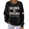Womens Retro Silence Is Violence Free Speech Matters Print Round Neck Sweatshirt 3