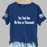 Women's You Took One We Rise As Thousands Charlie Kirk Shirt