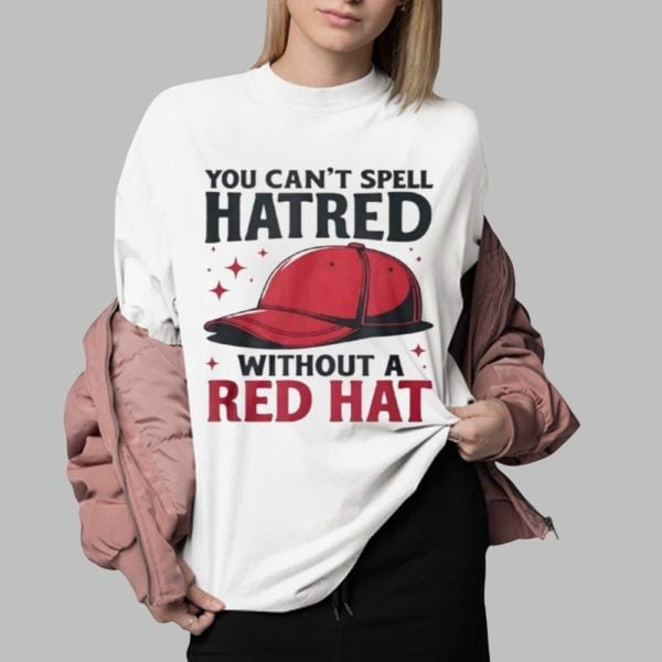 You Cant Spell Hat Red Without A Red Hat Shirt 0 2