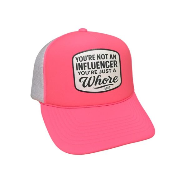 Youre Not An Infuluencer Youre Just A Whore Hat 1 2
