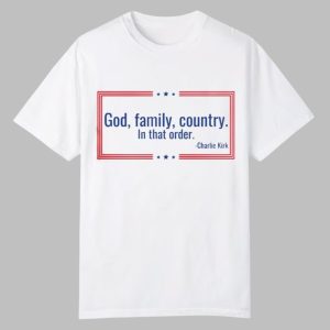 God Family Country In That Order Charlie Kirk Shirt 0 0