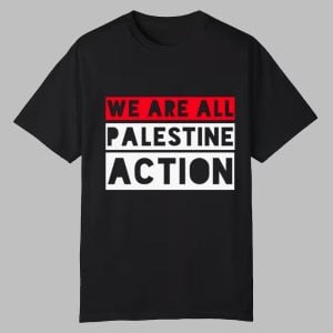 We Are All Palestine Action Shirt 0 0