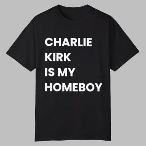 Charlie Kirk Is My Homeboy Shirt 0 0
