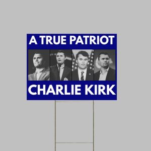 Charlie Kirk True Patriot Yard Sign 0