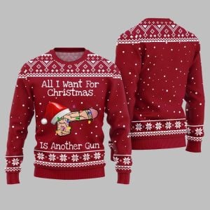 All I Want For Christmas Is Another Gun Ugly Sweater Christmas 2025 1