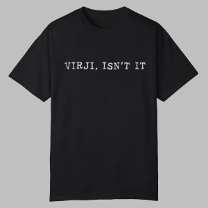 Virji Isnt It Shirt 0 0