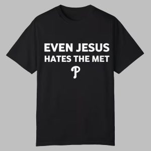 Even Jesus Hates The Met Shirt 0 0