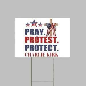 Pray Protest Charlie Kirk Yard Sign 1