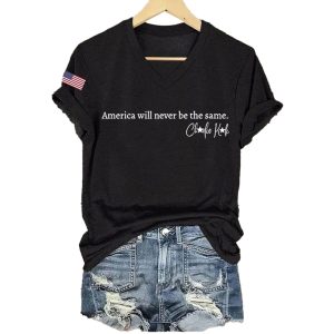 Women's America Will Never Be The Same Charlie Kirk Neck T-shirt