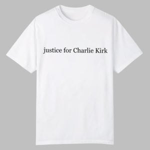 Justice For Charlie Kirk Shirt 0 0