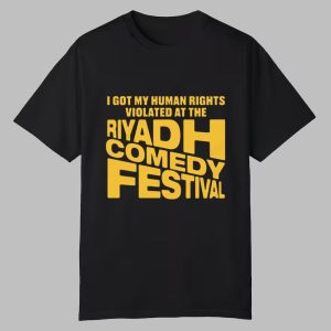 I Got My Human Rights Violated At The Riyadh Comedy Festival Shirt 0 0