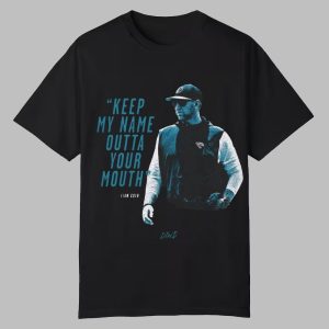 Liam Coen Keep My Name Outta Your Mouth Shirt 0 0