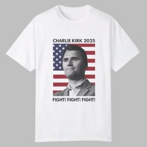 Charlie Kirk 2025 Fight Shirt 0 0