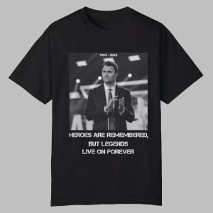 Heroes Are Rememberd But Legends Live On Forever Charlie Kirk Shirt 0 0