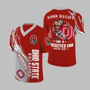 Buckeyes Damn Right I Am A Buckeyes Fan Win Or Lose Jersey 1 1