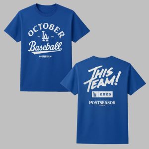 LA Dodgers Octorber Baseball This Team Postseason 2025 Shirt 0