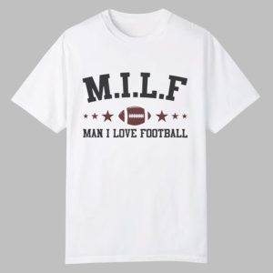 MILF Man I Love Football Shirt 0 0