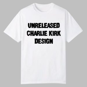 Unreleased Charlie Kirk Design Shirt 0 0