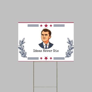 Ideas Never Die Charlie Kirk Yard Sign 1