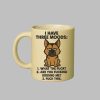 0 Dog I Have Three Moods What The Fuck Are You Fucking Me Fuck This Mug