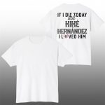 If I Die Today Tell Kike Hernandez I Loved Him Shirt