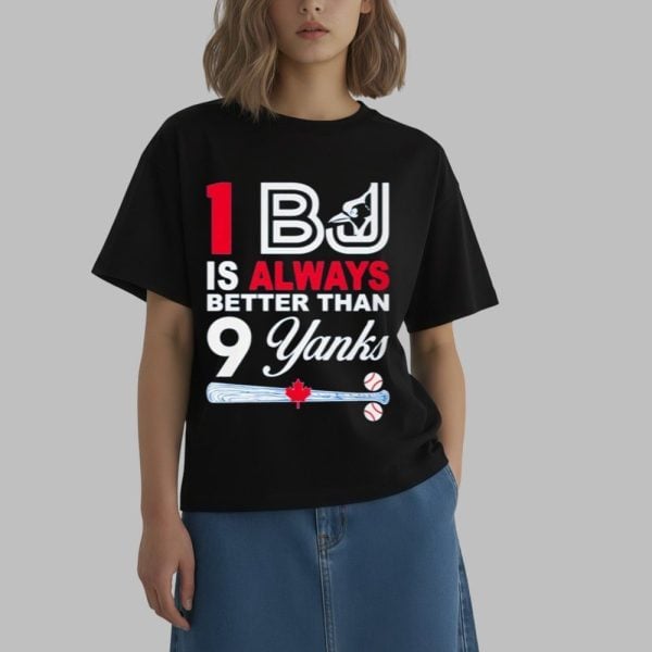 1 BJ Is Always Better Than 9 Yanks Shirt 0 2