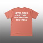 Never Mock A Brother To Entertain The Table Shirt