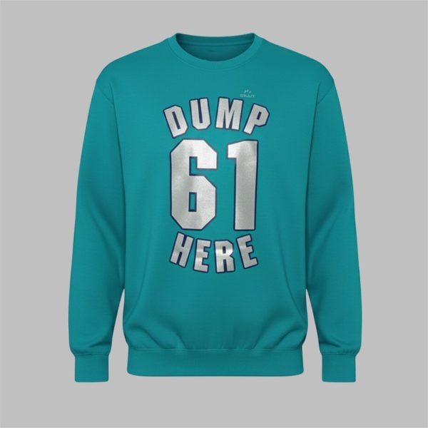 2 Mariners 61 Dump Here Sweatshirt