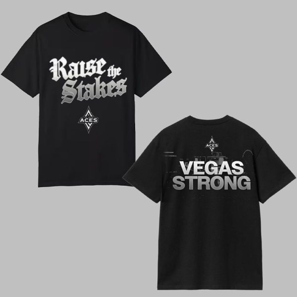 2025 Aces Raise The Stakes Vegas Strong Shirt 0 0