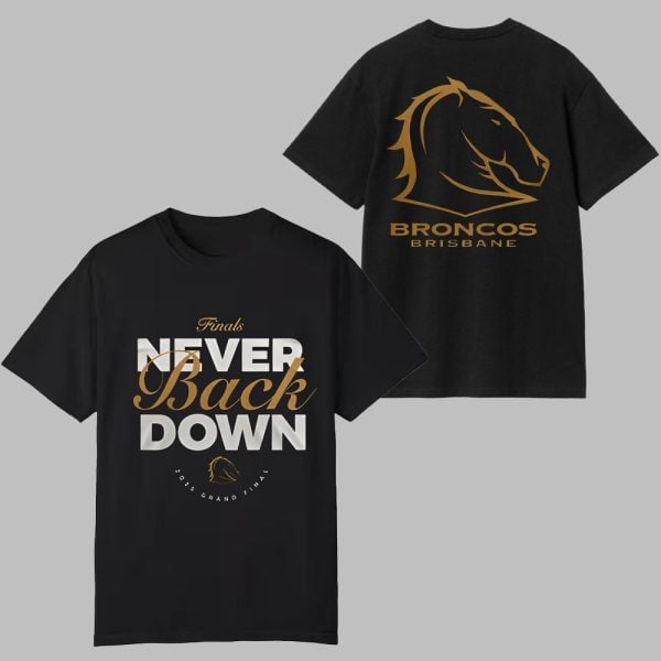 2025 Brisbane Broncos NEVER BACK DOWN Shirt 0 0
