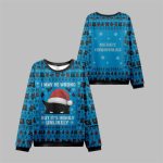 2025 Christmas Cat I May Be Wrong Ugly Sweater