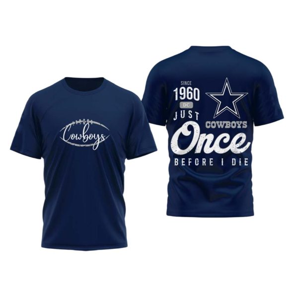 2025 Cowboys Once Before I Die Shirt 1 2