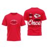 2025 KC Chiefs Once Before I Die Shirt 1 2