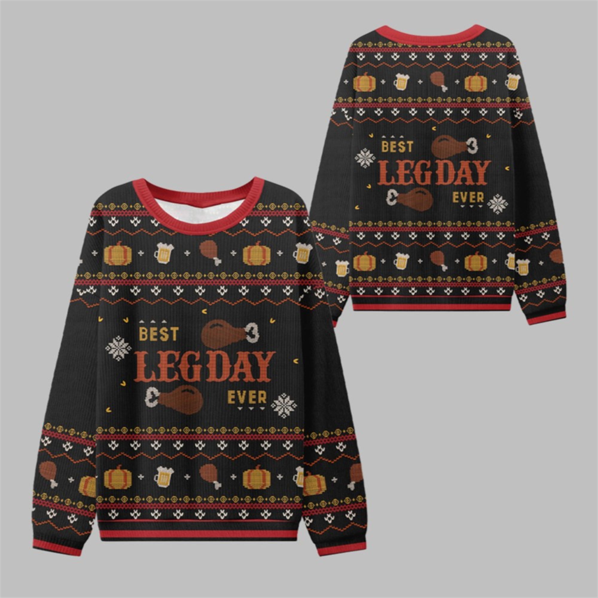 2025 Thanksgiving Best Leg Day Ever Ugly Sweater 1 1 2025 Thanksgiving Best Leg Day Ever Ugly Sweater 1 1