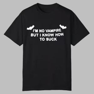 Sad Spice Im No Vampire But I Know How To Suck Shirt 0 0